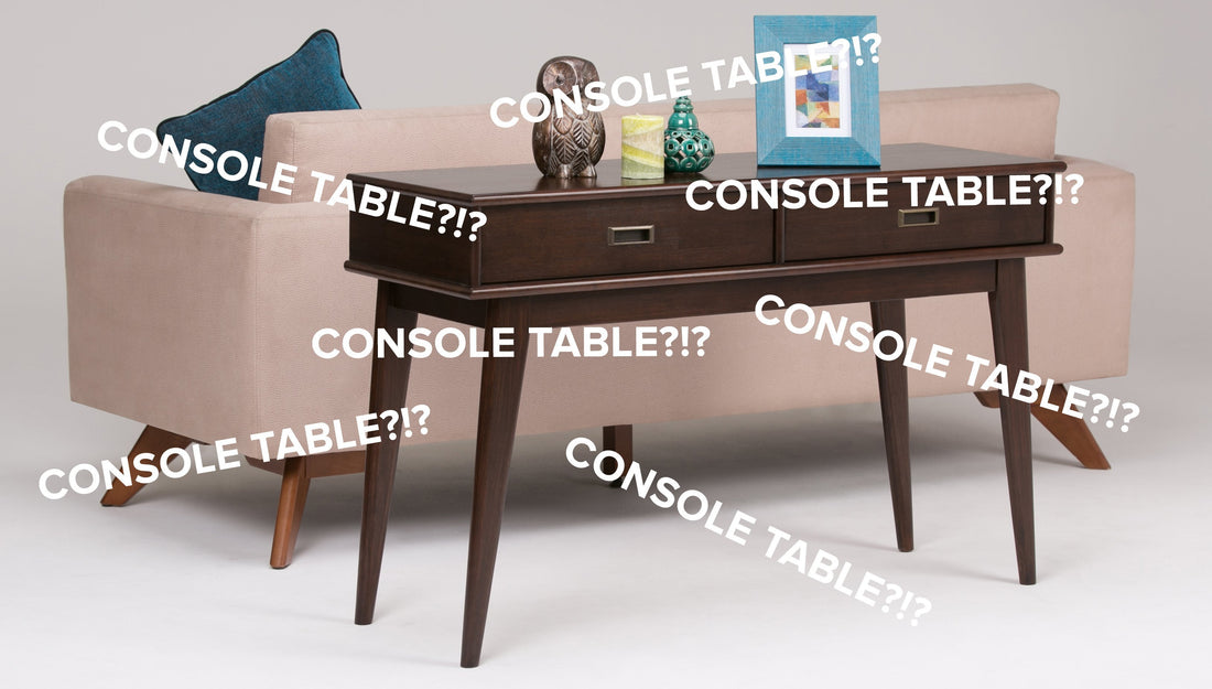 I DON’T UNDERSTAND, CONSOLE TABLE?